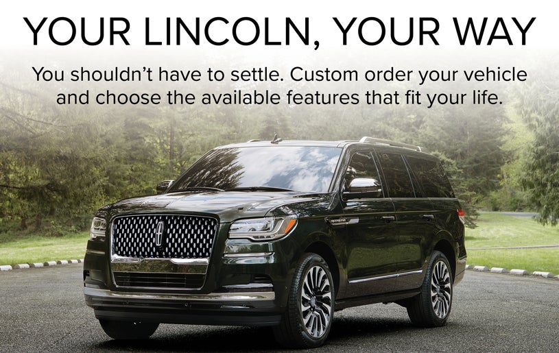 Click here to order your custom new Lincoln!